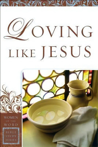 Loving Like Jesus, De Sharon A. Steele. Editorial Baker Publishing Group, Tapa Blanda En Inglés