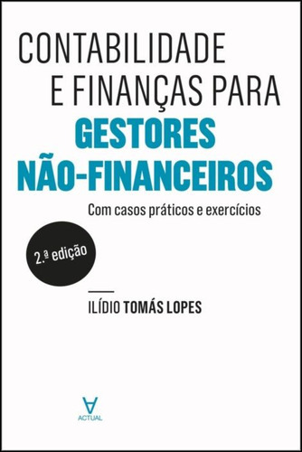 Contabilidade E Finanças Para Gestores Não Financeiros, De Lopes, Ilidio Tomas. Editora Actual Editora Em Português