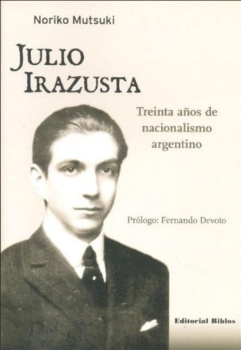 Julio Irazusta. Treinta Años De Nacionalismo - N. Mutsuki