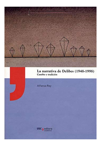 Libro La Narrativa De Delibes (1948-1998)  De Rey Alfonso