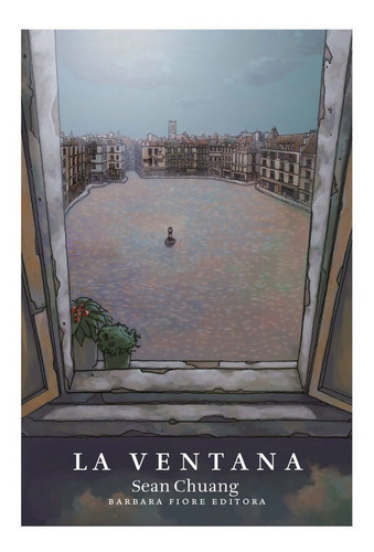 La ventana, de Chuang, Sean. Editorial Barbara Fiore Editora, tapa blanda en español