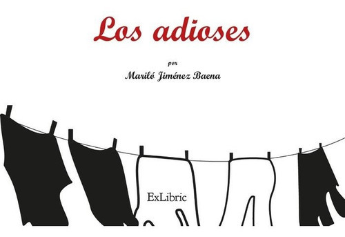 Los Adioses, De Marilo Jimenez Baena. Editorial Exlibric, Tapa Blanda En Español