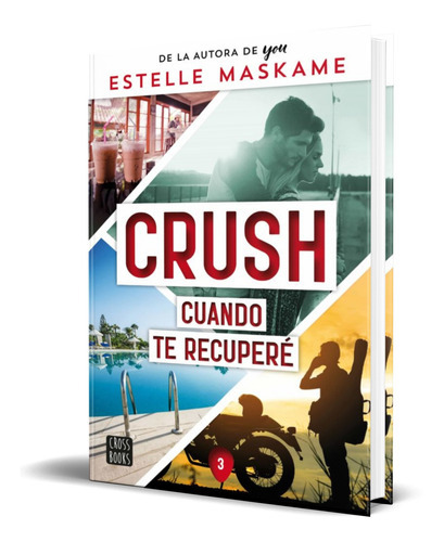 CRUSH Vol.3, de Estelle Maskame. Editorial Planeta, tapa blanda en español, 2023