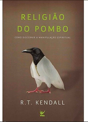 Religião Do Pombo - R.t. Kendall