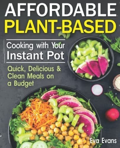 Libro: Affordable Plant-based Cooking With Your Instant Pot: