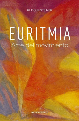 Euritmia - Arte Del Movimiento - Rudolf Steiner