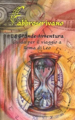 Libro: La Grande Avventura. Guida Per Il Viaggio A Roma Di L