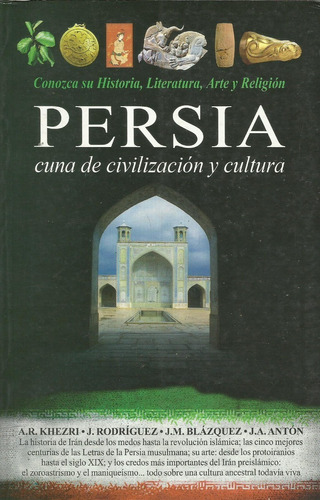 Persia Cuna De Civilizacion Y Cultura A R Khezri