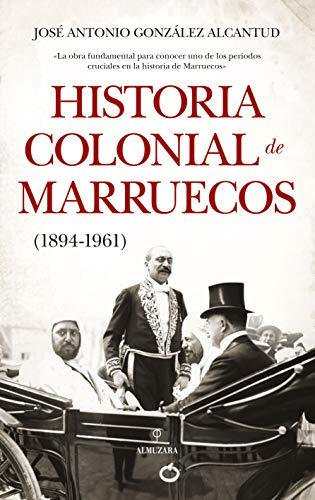 Historia Colonial De Marruecos: 1894-1961 -historia De Las D