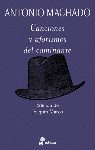Canciones Y Aforismos Del Caminante: Nº 25, de Machado, Antonio. Serie N/a, vol. Volumen Unico. Editorial Edhasa, tapa blanda, edición 1 en español, 2001