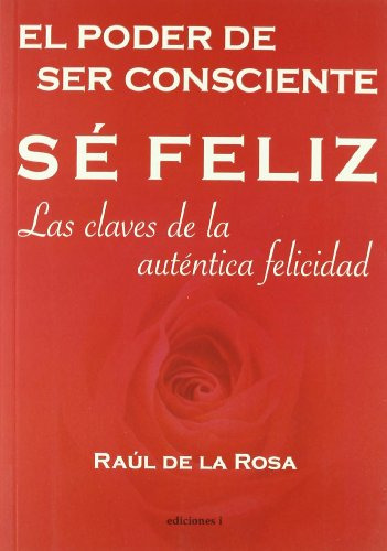 Libro Se Feliz El Poder Del Ser Consciente De Raul De La Ros
