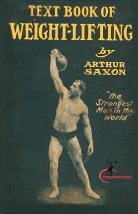 The Text Book Of Weightlifting - Arthur Saxon (paperback)