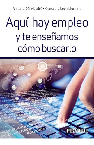 Aquãâ Hay Empleo Y Te Enseãâ±amos Cãâ³mo Buscarlo, De Díaz- Llairó, Amparo. Editorial Ediciones Pirámide, Tapa Blanda En Español