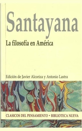 La filosofía en América, de Santayana, George. Editorial Biblioteca Nueva, tapa blanda en español, 2006