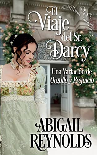 El Viaje Del Sr Darcy: Una Variacion De Orgullo Y Prejuicio