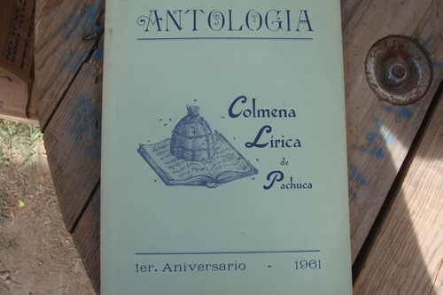 Colmena Lirica De Pachuca , Antologia , Año 1961