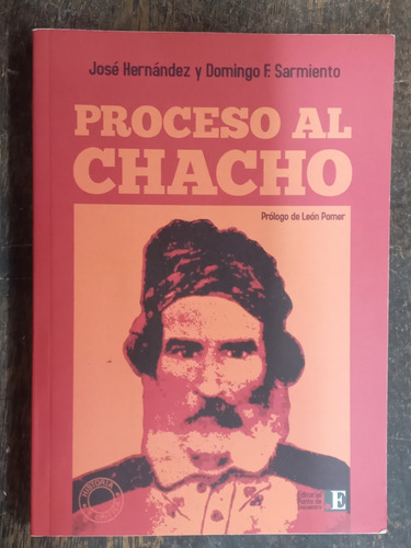 Proceso Al Chacho * Jose Hernandez / Domingo F. Sarmiento * 
