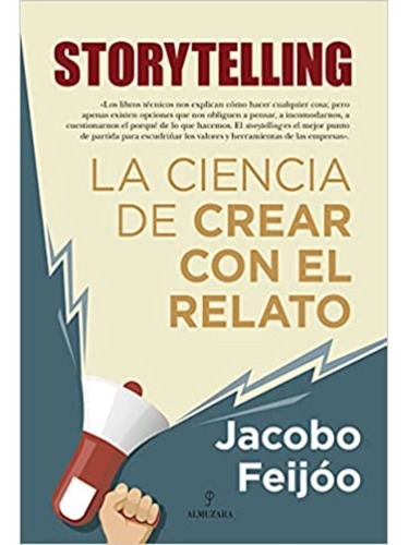 Storytelling. La Ciencia De Crear Con El Relato