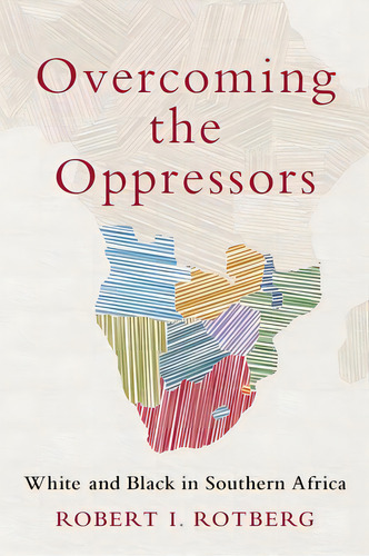 Overcoming The Oppressors: White And Black In Southern Africa, De Rotberg, Robert I.. Editorial Oxford Univ Pr, Tapa Dura En Inglés
