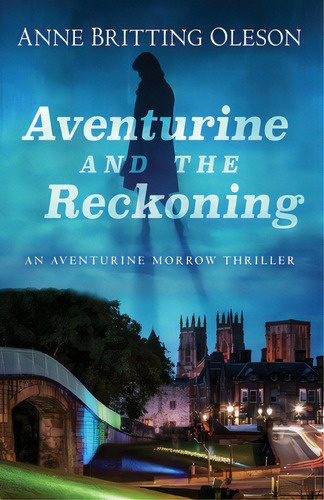 Aventurine And The Reckoning: An Aventurine Morrow Thriller, De Britting Oleson, Anne. Editorial Encircle Pubn Llc, Tapa Blanda En Inglés