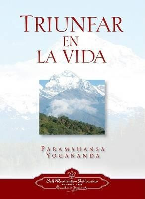 Triunfar En La Vida - Paramahansa Yogananda