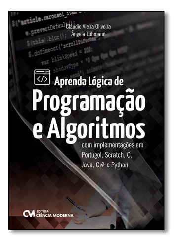 Aprenda Lógica de Programação e Algoritmos Com Implementa, de Cláudio Luís Vieira Oliveira. Editora CIENCIA MODERNA, capa mole em português