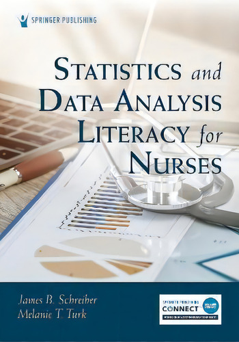 Statistics And Data Analysis Literacy For Nurses, De James B. Schreiber., Vol. 1. Editorial Springer Publishing, Tapa Blanda En Inglés
