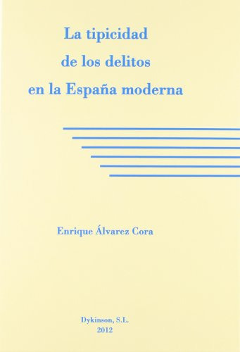 La Tipicidad De Los Delitos En La España Moderna -sin Colecc