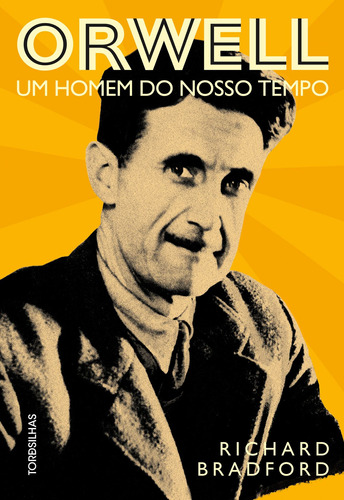 Orwell - um homem do nosso tempo, de Bradford, Richard. Editora Alaúde Editorial Ltda., capa mole em português, 2020