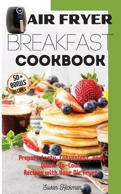 Libro Air Fryer Breakfast Cookbook : Prepare Tasty, Conve...