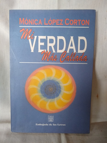 Libro, Mi Verdad Mas Callada, Monica L. Corton, Buen Estado