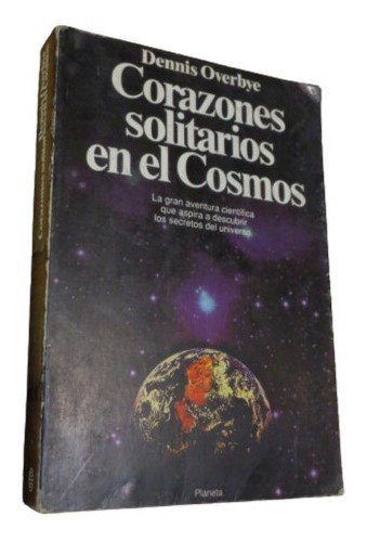 Corazones Solitarios En El Cosmos. Dennis Overbye. Plan&-.