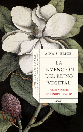 La Invención Del Reino Vegetal: Historias Sobre Plantas Y La Inteligencia Humana, De Aina S. Erice. Editorial Ariel, Tapa Blanda En Español