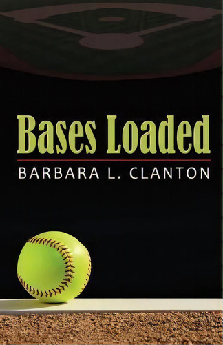 Bases Loaded, De Barbara L. Clanton. Editorial Bedazzled Ink Publishing Company, Tapa Blanda En Inglés