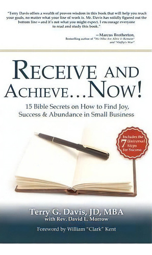 Receive And Achieve...now!, De Mba Jd Terry G Davis. Editorial Xulon Press, Tapa Dura En Inglés