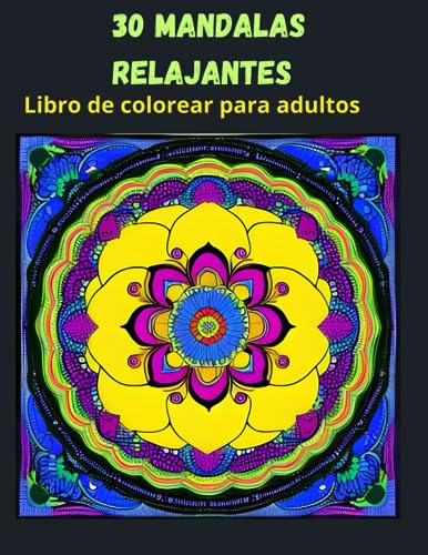 30 Mandalas Relajantes. Libro De Colorear Para Adultos.