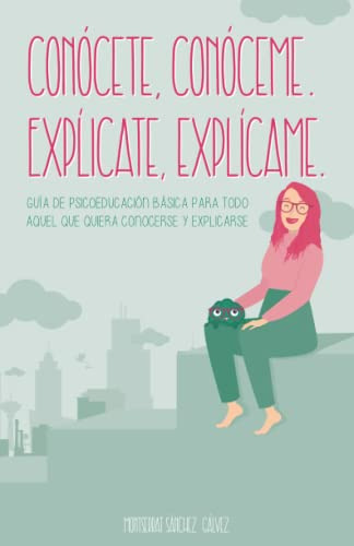 Conocete Conoceme Explicate Explicame : Guia De Psicoeducaci