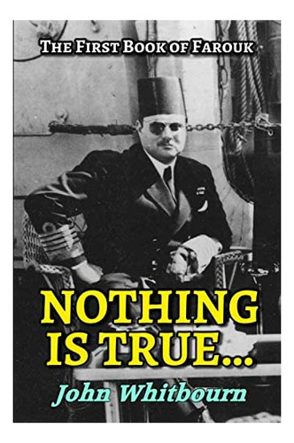 Libro: Nothing Is True...: The First Book Of Farouk