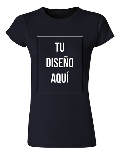 Playera Personalizada Mujer Tu Diseño Aquí