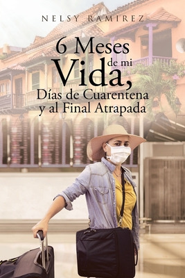 Libro 6 Meses De Mi Vida, Dã­as De Cuarentena Y Al Final ...