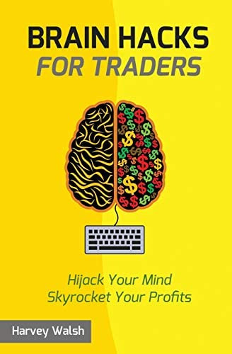 Brain Hacks For Traders, De Walsh, Harvey. Editorial Createspace Independent Publishing Platform, Tapa Blanda En Inglés