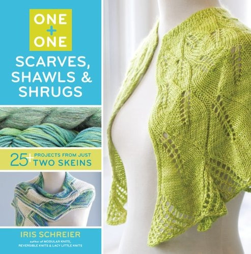 One + One Scarves, Shawls  Y  Shrugs 25+ Projects From Just 