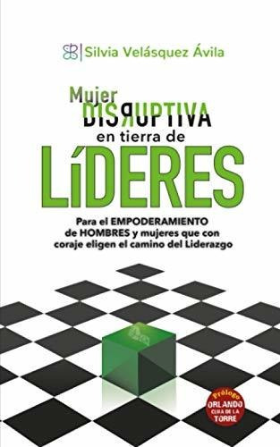 Libro : Mujer Disruptiva En Tierra De Lideres Para El... 