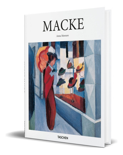 Macke, De Anna Meseure. Editorial Taschen, Tapa Dura En Inglés, 2018