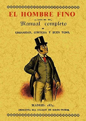 Hombre Fino O Manual Completo De Urbanidad Cortesia U, De Mariano De Rementeria Y Fica. Editorial Editorial Maxtor En Español