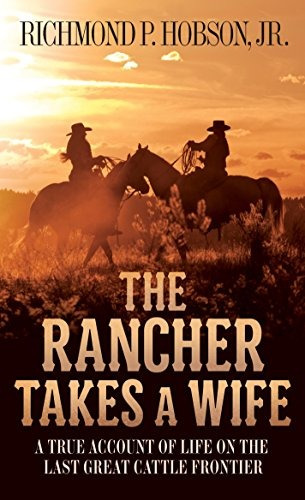 The Rancher Takes A Wife A True Account Of Life On The Last 