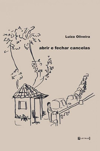 Abrir E Fechar Cancelas, De Oliveira, Luiza. Editora 7 Letras, Capa Mole Em Português