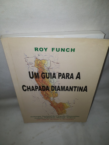 Livro Um Guia Para A Chapada Diamantina 3a. Ed. Rev. E Atual (Usado)