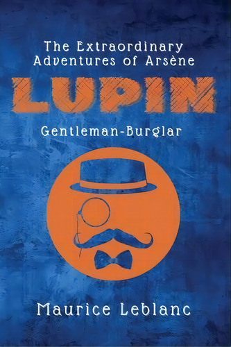The Extraordinary Adventures Of Arsene Lupin, Gentleman-burglar, De Maurice Leblanc. Editorial Alicia Editions, Tapa Blanda En Inglés