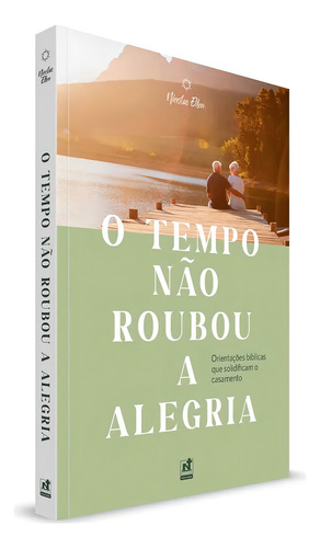 Livro O Tempo Não Roubou A Alegria - Nicolas Ellen, De Nicolas Ellen. Série Aconselhamento, Vol. Único. Editora Nutra Publicações, Capa Mole, Edição 1ª Edição Em Português, 2023